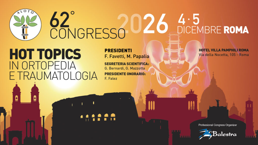 62° CONGRESSO ALOTO – HOT TOPICS IN ORTOPEDIA E TRAUMATOLOGIA