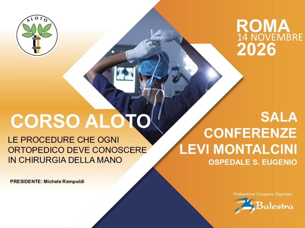 CORSO ALOTO – LE PROCEDURE CHE OGNI ORTOPEDICO DEVE CONOSCERE IN CHIRURGIA DELLA MANO