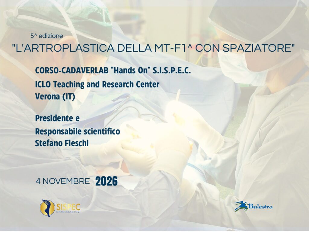 5^ edizione “L’ARTROPLASTICA DELLA MT-F1^ CON SPAZIATORE” CORSO-CADAVERLAB “Hands On” S.I.S.P.E.C.